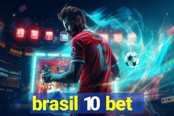 brasil 10 bet